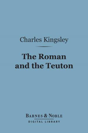 Book cover of The Roman and the Teuton (Barnes & Noble Digital Library)