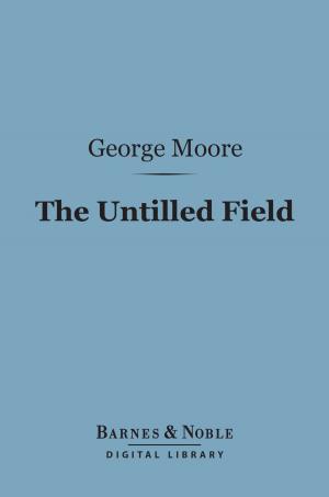 Book cover of The Untilled Field (Barnes & Noble Digital Library)