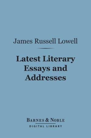 Book cover of Latest Literary Essays and Addresses: (Barnes & Noble Digital Library)
