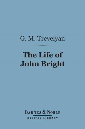 bigCover of the book The Life of John Bright (Barnes & Noble Digital Library) by 