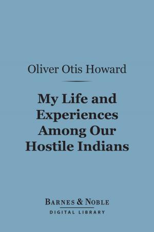 Cover of the book My Life and Experiences Among Our Hostile Indians (Barnes & Noble Digital Library) by Nathaniel Hawthorne