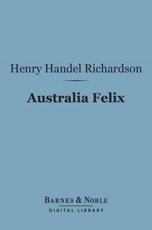 Book cover of Australia Felix (Barnes & Noble Digital Library)