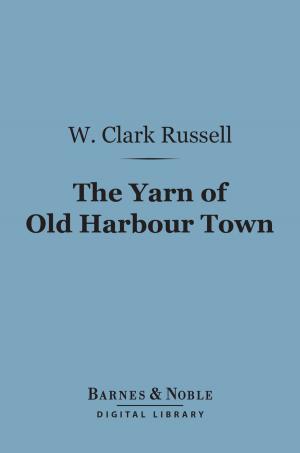 Book cover of The Yarn of Old Harbour Town (Barnes & Noble Digital Library)