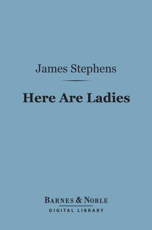 Cover of the book Here Are Ladies (Barnes & Noble Digital Library) by Israel Zangwill