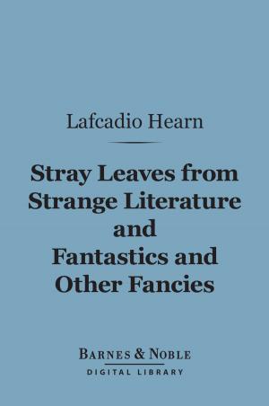 Book cover of Stray Leaves from Strange Literature and Fantastics and Other Fancies (Barnes & Noble Digital Library)