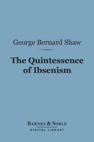 Book cover of The Quintessence of Ibsenism (Barnes & Noble Digital Library)