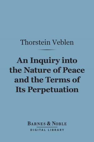 Cover of the book An Inquiry into the Nature of Peace and the Terms of Its Perpetuation (Barnes & Noble Digital Library) by George Otto Trevelyan