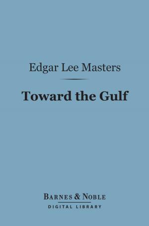 Cover of the book Toward the Gulf (Barnes & Noble Digital Library) by Booth Tarkington, Harry Leon Wilson