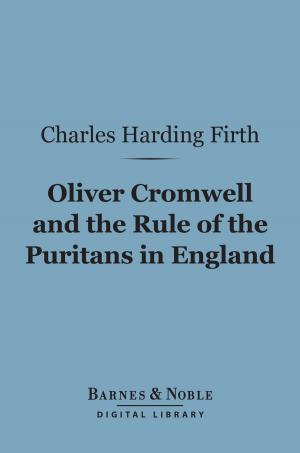 Cover of the book Oliver Cromwell and the Rule of the Puritans in England (Barnes & Noble Digital Library) by Marquis de Sade