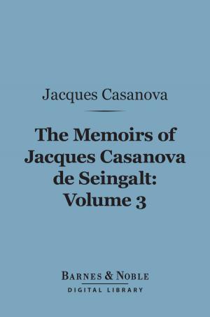 Book cover of The Memoirs of Jacques Casanova de Seingalt, Volume 3 (Barnes & Noble Digital Library)