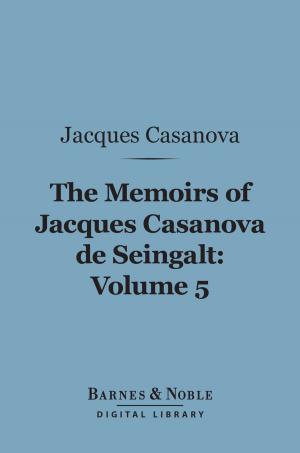 Book cover of The Memoirs of Jacques Casanova de Seingalt, Volume 5 (Barnes & Noble Digital Library)