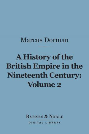 Book cover of A History of the British Empire in the Nineteenth Century, Volume 2 (Barnes & Noble Digital Library)