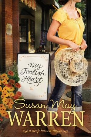 Cover of the book My Foolish Heart by Dannah Gresh, Susan Weibel