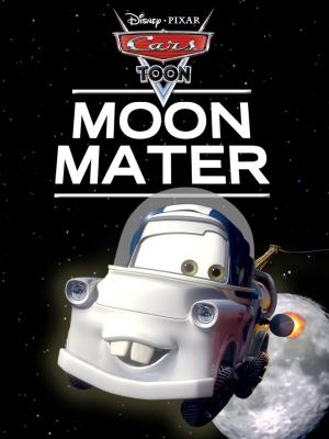 Cover of the book Cars Toon: Moon Mater by Jeff Jensen, Brad Bird, Jonathan Case, Damon Lindelof