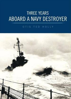 Cover of the book Three Years Aboard a Navy Destroyer by Michelle Hoover