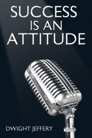 Cover of the book Success Is an Attitude by Mark Anthony