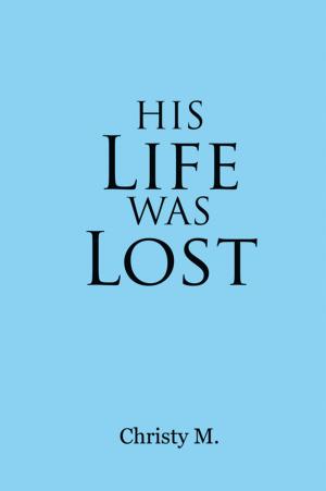 Cover of the book His Life Was Lost by ERIC MAURICE CLARK