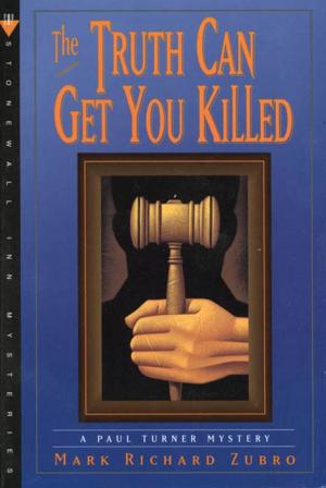 Cover of the book The Truth Can Get You Killed by David Poyer