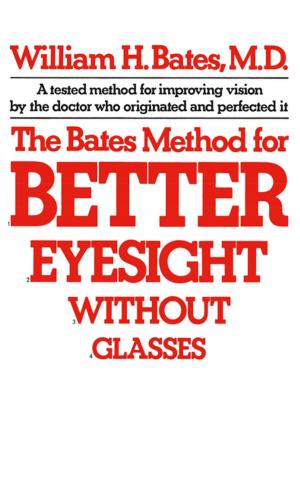 Book cover of The Bates Method for Better Eyesight Without Glasses
