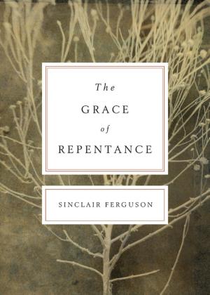 Cover of the book The Grace of Repentance (Repackaged Edition) by Michael S. Beates