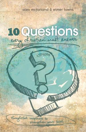 Cover of the book 10 Questions Every Christian Must Answer by George Marsden, David Barton, Jonathan D. Sassi, Bill Henard
