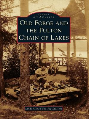 Cover of the book Old Forge and the Fulton Chain of Lakes by Ray Hanley, Steven G. Hanley