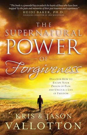 Cover of the book The Supernatural Power of Forgiveness by James W. Thompson