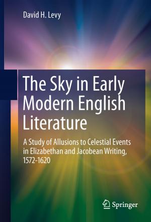 Cover of the book The Sky in Early Modern English Literature by Syed Faraz Hasan, Nazmul Siddique, Shyam Chakraborty