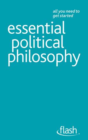 Cover of the book Essential Political Philosophy: Flash by Ruqaiyyah Waris Maqsood