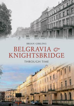 Book cover of Belgravia & Knightsbridge Through Time