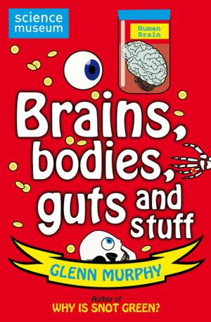 Cover of the book Science: Sorted! Brains, Bodies, Guts and Stuff by Aditya Sinha