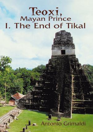 Cover of the book Teoxi, Mayan Prince: I. the End of Tikal by *J* M*Rusin*