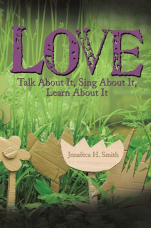 Cover of the book Love: Talk About It, Sing About It, Learn About It by Donna Jean Martin-Young