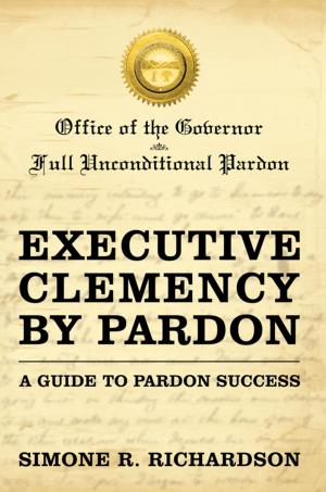 Book cover of Executive Clemency by Pardon: a Guide to Pardon Success