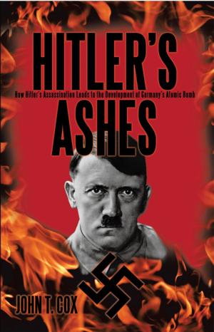 Cover of the book Hitler’S Ashes by Dr. Arthur C. Ellison  PH.D. MPH, Dr. Jeanette A. Bevilacqua ARNP ED. D