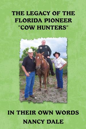 Cover of the book The Legacy of the Florida Pioneer "Cow Hunters" by Dudley James Podbury