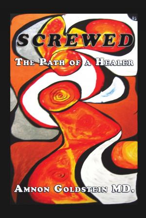 Cover of the book Screwed: the Path of a Healer by Deborah Hodgson-Ruetz
