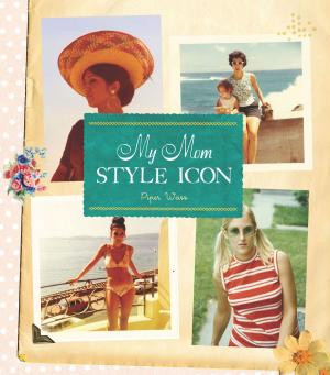 Cover of the book My Mom, Style Icon by Irina Avtsin