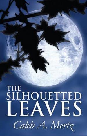 bigCover of the book The Silhouetted Leaves by 