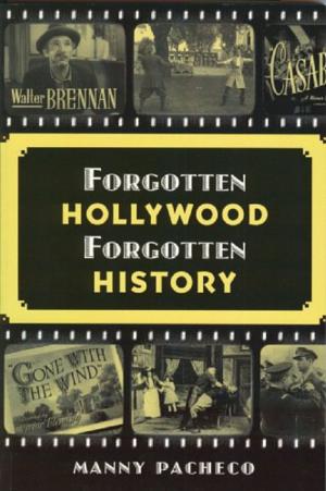 Cover of the book Forgotten Hollywood Forgotten History by Derek Haines