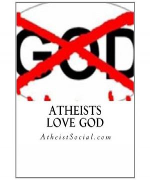 Cover of Atheists love God