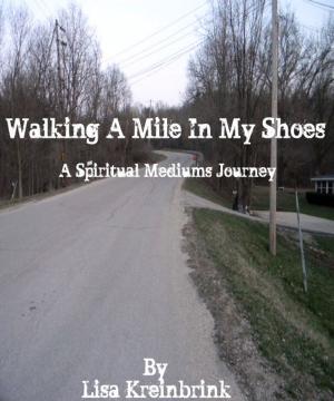Cover of the book Walking a Mile in my Shoes by Julie Squirrelady Gallagher
