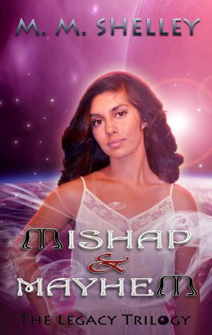 Cover of Mishap & Mayhem (The Legacy Trilogy)