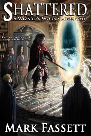 Cover of the book Shattered: A Wizard's Work Book One by Michelle Ann King