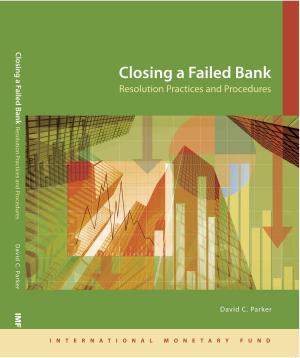 Cover of the book Closing a Failed Bank: Resolution Practices and Procedures by International Monetary Fund. External Relations Dept.