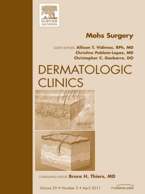 Cover of the book Mohs Surgery, An Issue of Dermatologic Clinics - E-Book by Kerryn Phelps, MBBS(Syd), FRACGP, FAMA, AM, Craig Hassed, MBBS, FRACGP