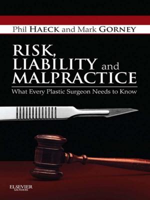Cover of the book Risk, Liability and Malpractice E-Book by Katie Evans, RPN, BA, MLitSt, PhD, FANZCMHN, Debra Nizette, RN, Dip App Sc-Nr Ed, B App Sc-Nursing, MNSt, FACN, FACMHN, CMHN, Anthony O'Brien, RN, BA, MPhil (Hons), PhD, FNZMHN
