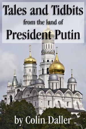 Cover of the book Tales and Tidbits from the land of President Putin by J. A. Arnold
