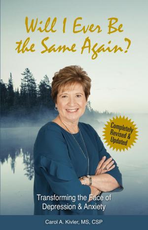 Cover of the book Will I Ever Be the Same Again?: Transforming the Face of Depression & Anxiety (Kivler Communications) by Pamela Dewey