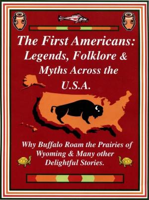 Cover of the book The First Americans: Legends Folklore & Myths Across the U.S.A. by Mitchell Gibson